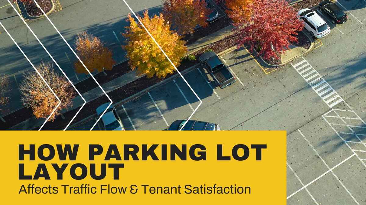 How Parking Lot Layout Affects Traffic Flow and Tenant Satisfaction